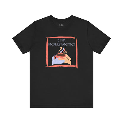 Unisex Jersey Short Sleeve Tee | Seek Understanding