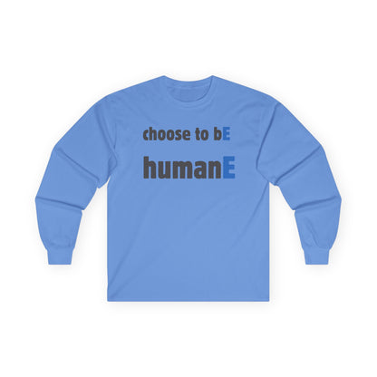 Unisex Ultra Cotton Long Sleeve Tee | Choose to bE humanE