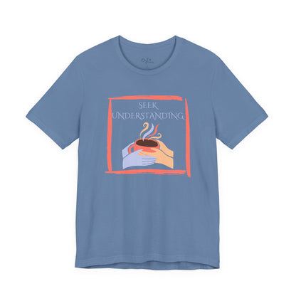 Unisex Jersey Short Sleeve Tee | Seek Understanding