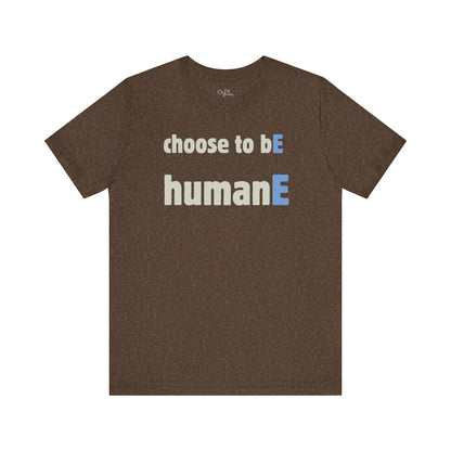 Unisex Jersey Short Sleeve Tee | Choose to bE humanE