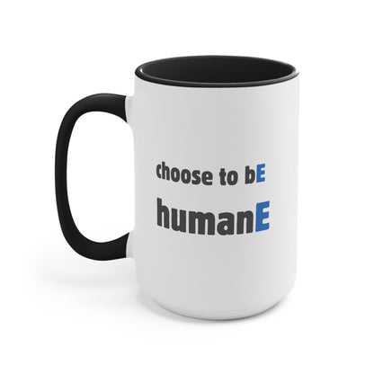 Accent Mugs | Choose to bE humanE