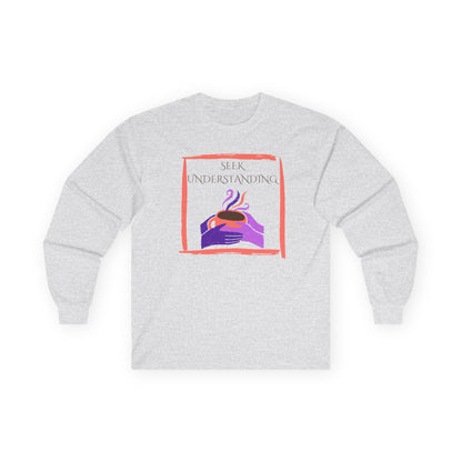 Unisex Ultra Cotton Long Sleeve Tee | Seek Understanding