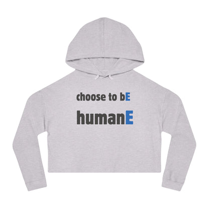 Women’s Cropped Hooded Sweatshirt | Choose to bE humanE (front print)