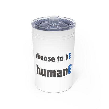 Tumbler (white, grey, turquoise) - Insulated Cup for Travel, Gifts, School, Adventurous, Outdoor Fun | Choose to bE humanE