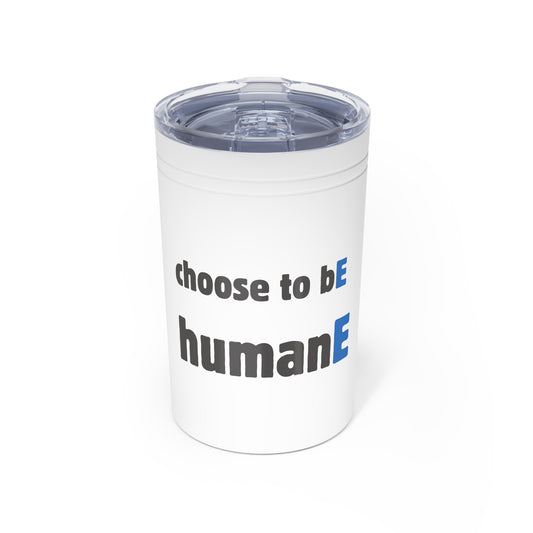 Tumbler (white, grey, turquoise) - Insulated Cup for Travel, Gifts, School, Adventurous, Outdoor Fun | Choose to bE humanE