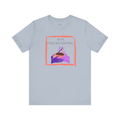 Unisex Jersey Short Sleeve Tee | Seek Understanding
