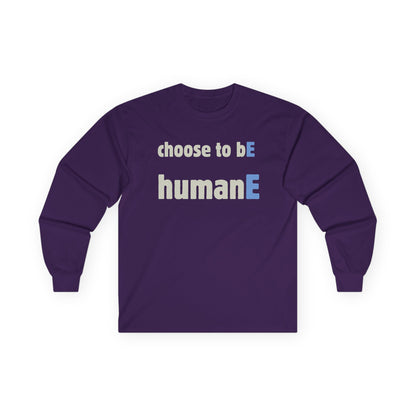 Unisex Ultra Cotton Long Sleeve Tee | Choose to bE humanE