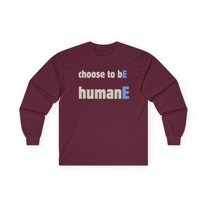 Unisex Ultra Cotton Long Sleeve Tee | Choose to bE humanE