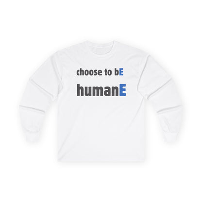 Unisex Ultra Cotton Long Sleeve Tee | Choose to bE humanE