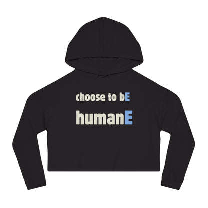 Women’s Cropped Hooded Sweatshirt | Choose to bE humanE (front print)