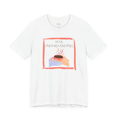 Unisex Jersey Short Sleeve Tee | Seek Understanding