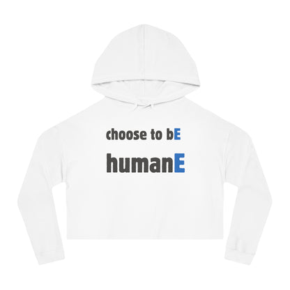Women’s Cropped Hooded Sweatshirt | Choose to bE humanE (front print)