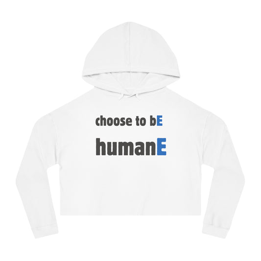Women’s Cropped Hooded Sweatshirt | Choose to bE humanE (front print)