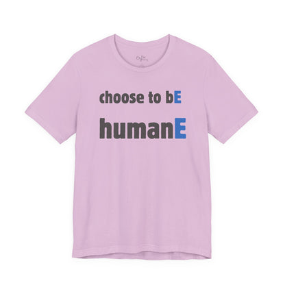 Unisex Jersey Short Sleeve Tee | Choose to bE humanE