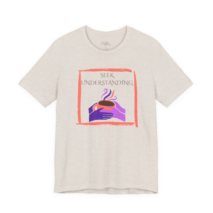Unisex Jersey Short Sleeve Tee | Seek Understanding