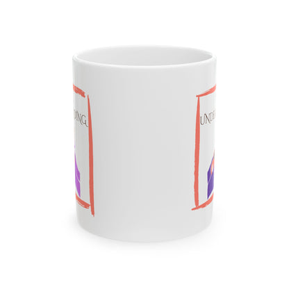 Ceramic Mug, 11oz, both sides | Understanding
