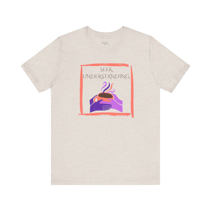 Unisex Jersey Short Sleeve Tee | Seek Understanding