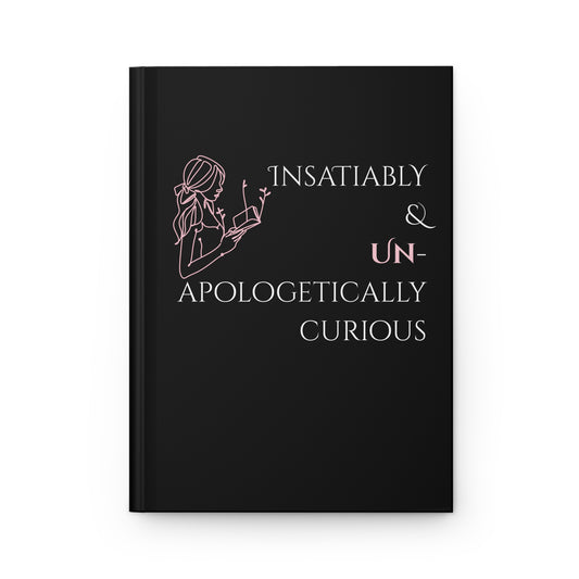 Hardcover Journal (Black) | Insatiably Curious |Perfect for Writers, Students, Gifts, Self-Reflection, Journaling