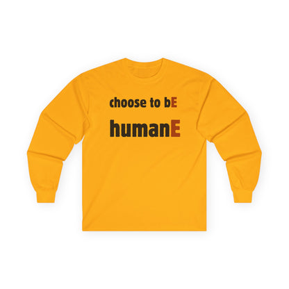 Unisex Ultra Cotton Long Sleeve Tee | Choose to bE humanE