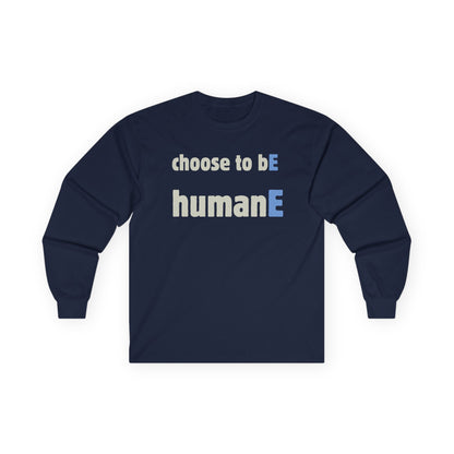 Unisex Ultra Cotton Long Sleeve Tee | Choose to bE humanE