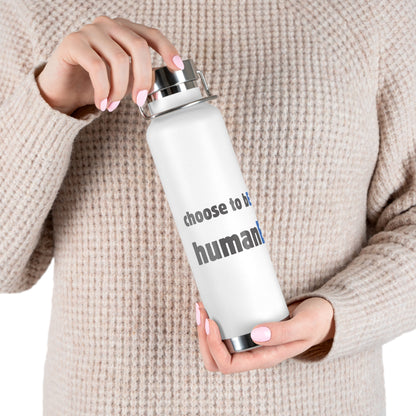 Water Bottle, Insulated Drink Container (white, black, blue) | Choose to bE humanE