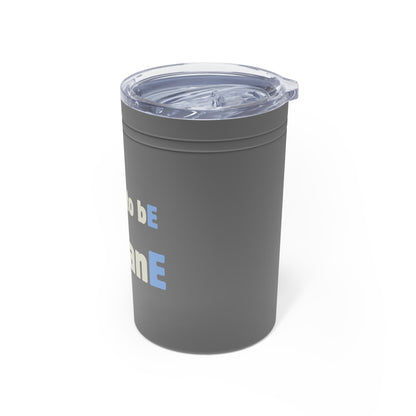Tumbler (white, grey, turquoise) - Insulated Cup for Travel, Gifts, School, Adventurous, Outdoor Fun | Choose to bE humanE