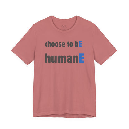 Unisex Jersey Short Sleeve Tee | Choose to bE humanE
