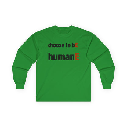 Unisex Ultra Cotton Long Sleeve Tee | Choose to bE humanE