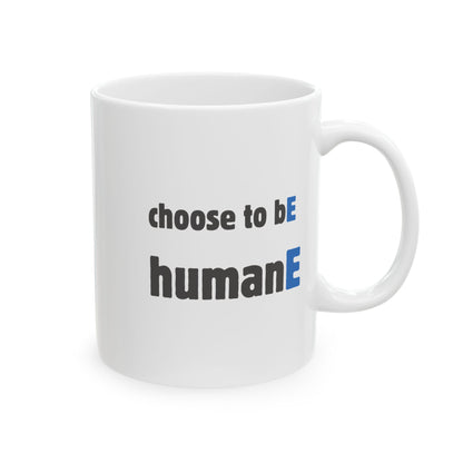 Ceramic Mug, 11oz, both sides | Choose to bE humanE