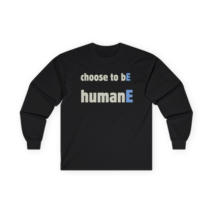 Unisex Ultra Cotton Long Sleeve Tee | Choose to bE humanE