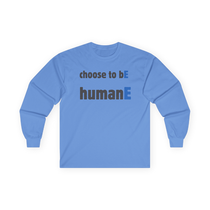 Unisex Ultra Cotton Long Sleeve Tee | Choose to bE humanE