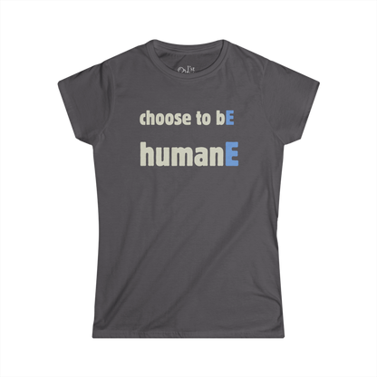 Women's Graphic T-Shirt | Choose to bE humanE | Casual Everyday Wear