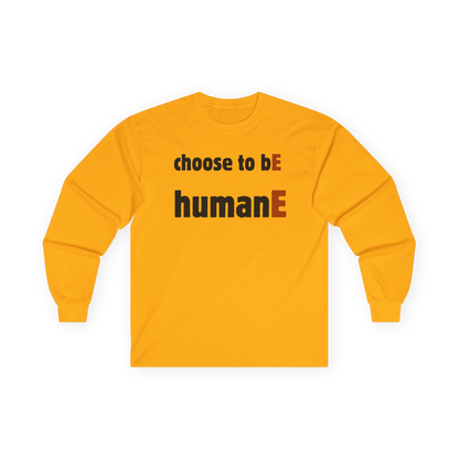 Unisex Ultra Cotton Long Sleeve Tee | Choose to bE humanE