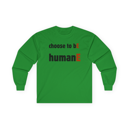 Unisex Ultra Cotton Long Sleeve Tee | Choose to bE humanE