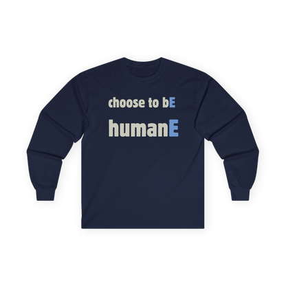Unisex Ultra Cotton Long Sleeve Tee | Choose to bE humanE