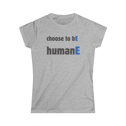 Women's Graphic T-Shirt | Choose to bE humanE | Casual Everyday Wear