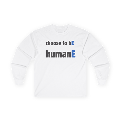 Unisex Ultra Cotton Long Sleeve Tee | Choose to bE humanE